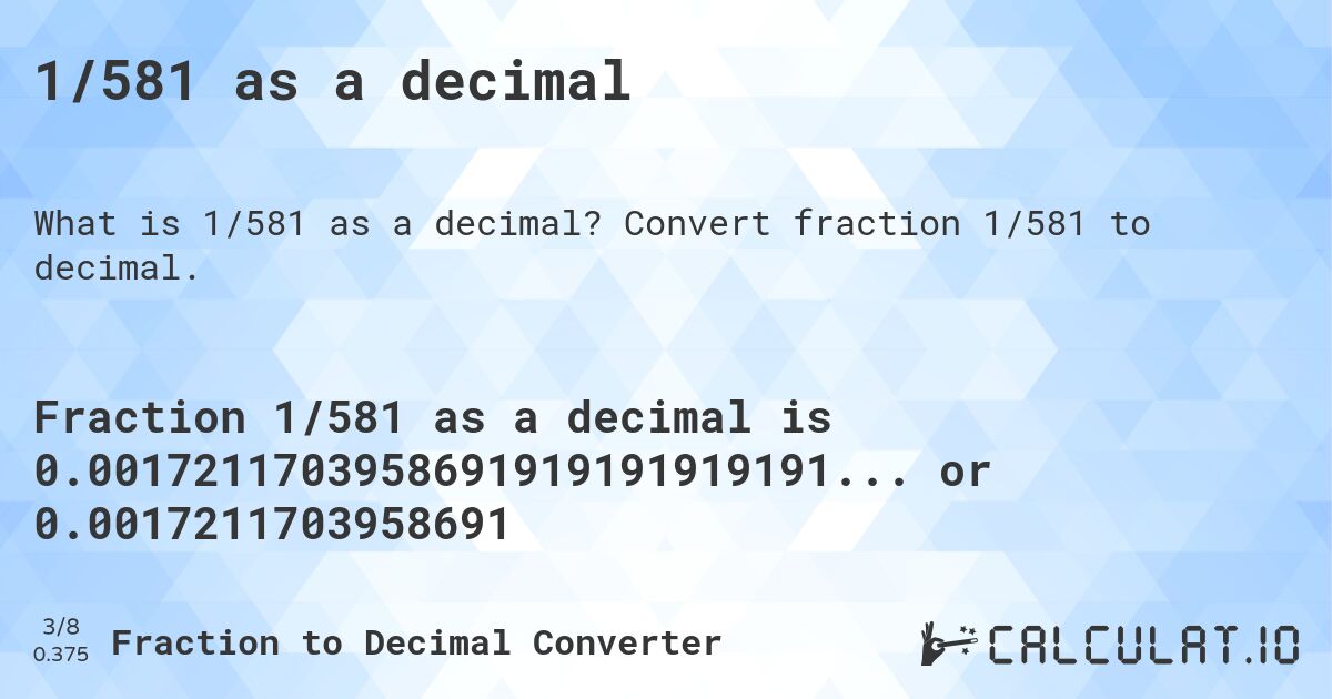 1/581 as a decimal. Convert fraction 1/581 to decimal.