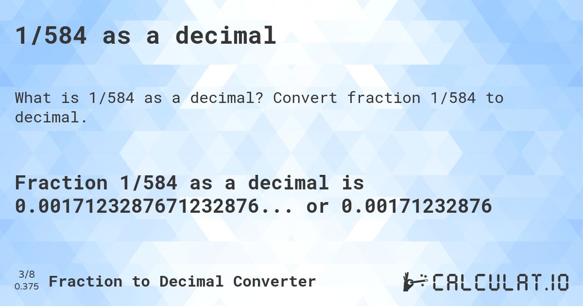 1/584 as a decimal. Convert fraction 1/584 to decimal.