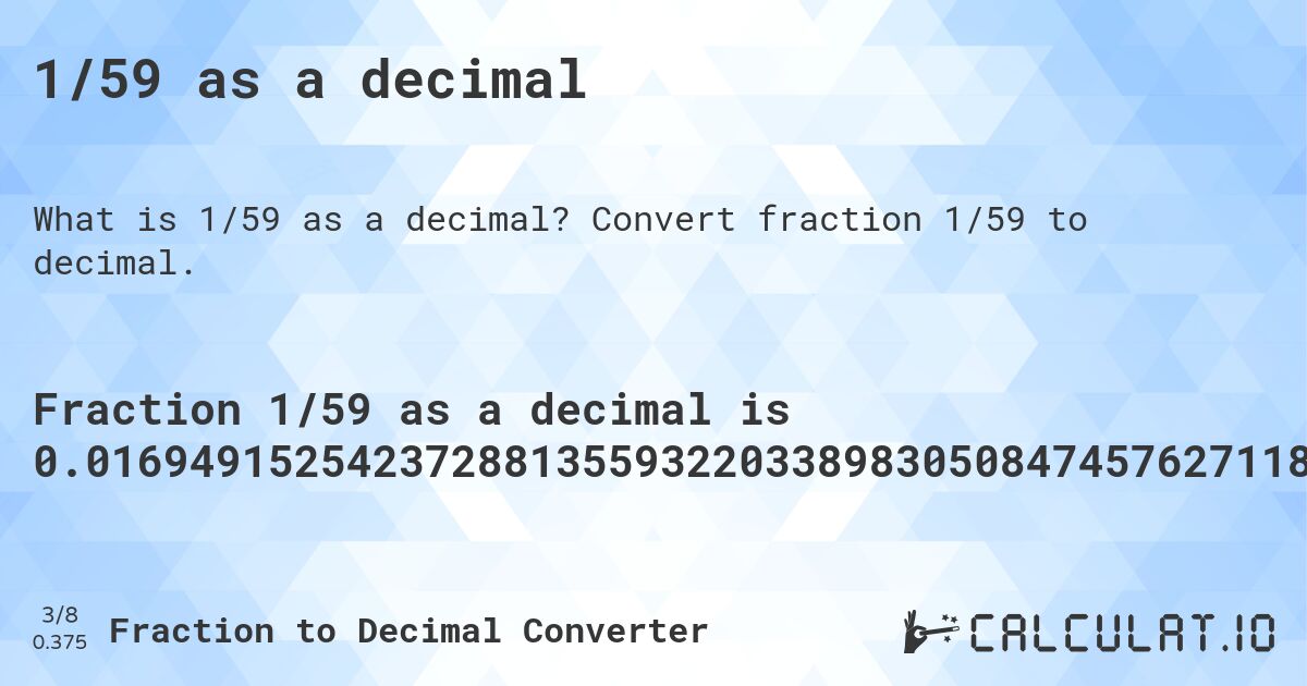 1/59 as a decimal. Convert fraction 1/59 to decimal.