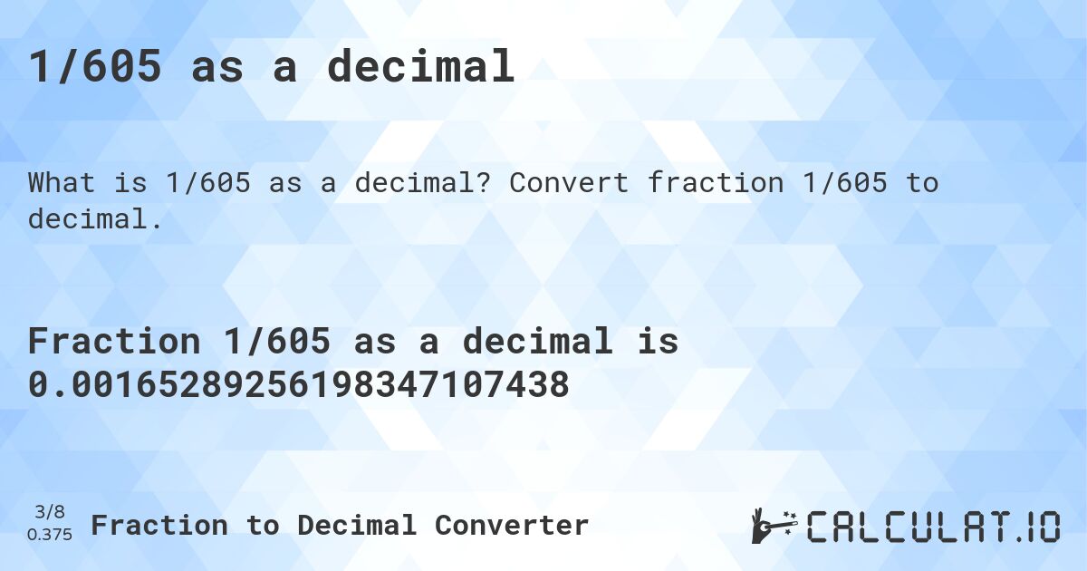 1/605 as a decimal. Convert fraction 1/605 to decimal.