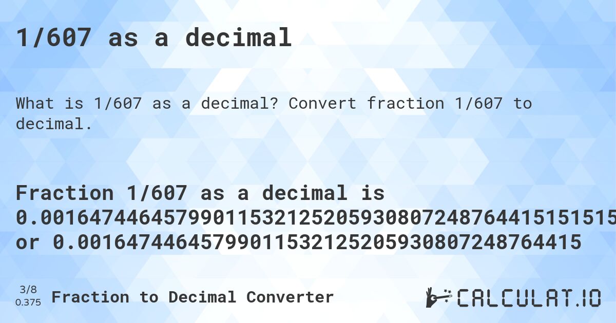 1/607 as a decimal. Convert fraction 1/607 to decimal.
