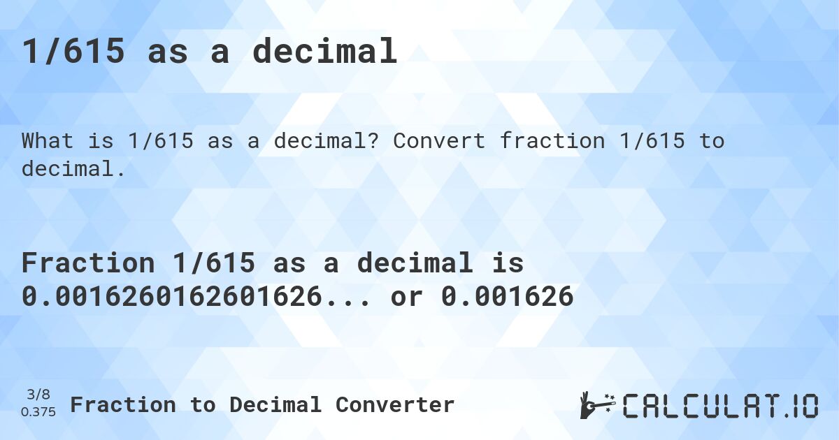 1/615 as a decimal. Convert fraction 1/615 to decimal.
