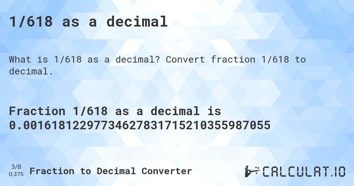 1/618 as a decimal. Convert fraction 1/618 to decimal.