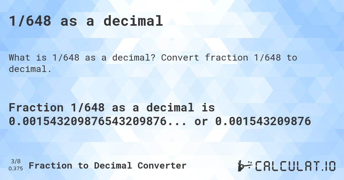1/648 as a decimal. Convert fraction 1/648 to decimal.