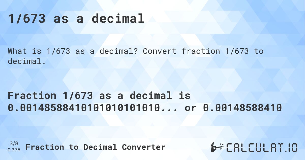 1/673 as a decimal. Convert fraction 1/673 to decimal.