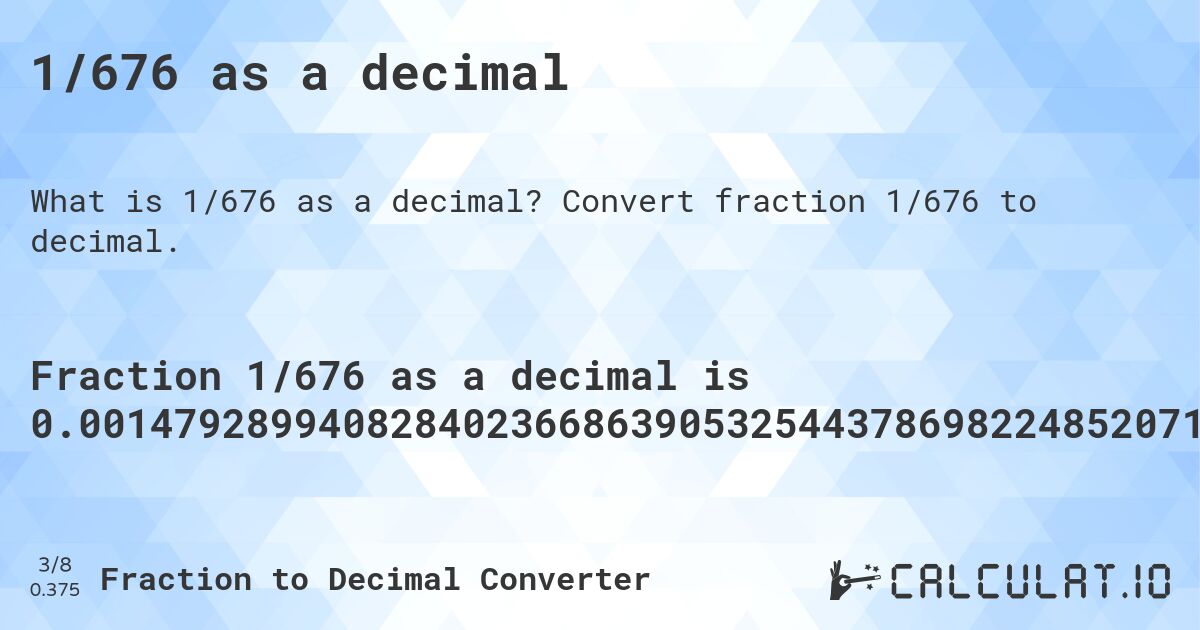 1/676 as a decimal. Convert fraction 1/676 to decimal.