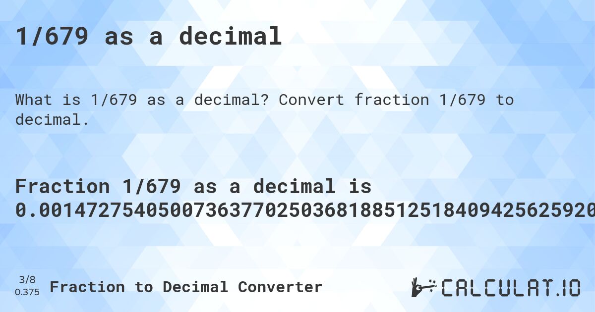 1/679 as a decimal. Convert fraction 1/679 to decimal.