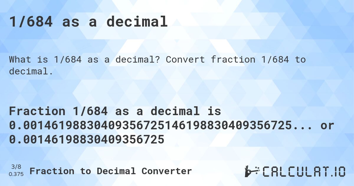 1/684 as a decimal. Convert fraction 1/684 to decimal.