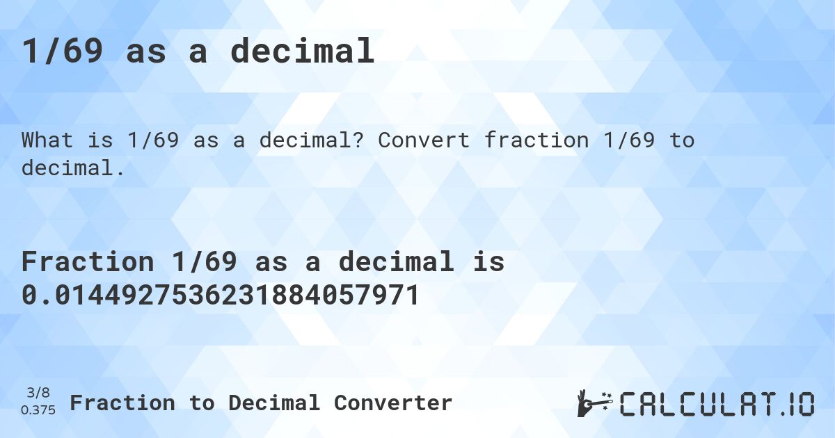 1/69 as a decimal. Convert fraction 1/69 to decimal.