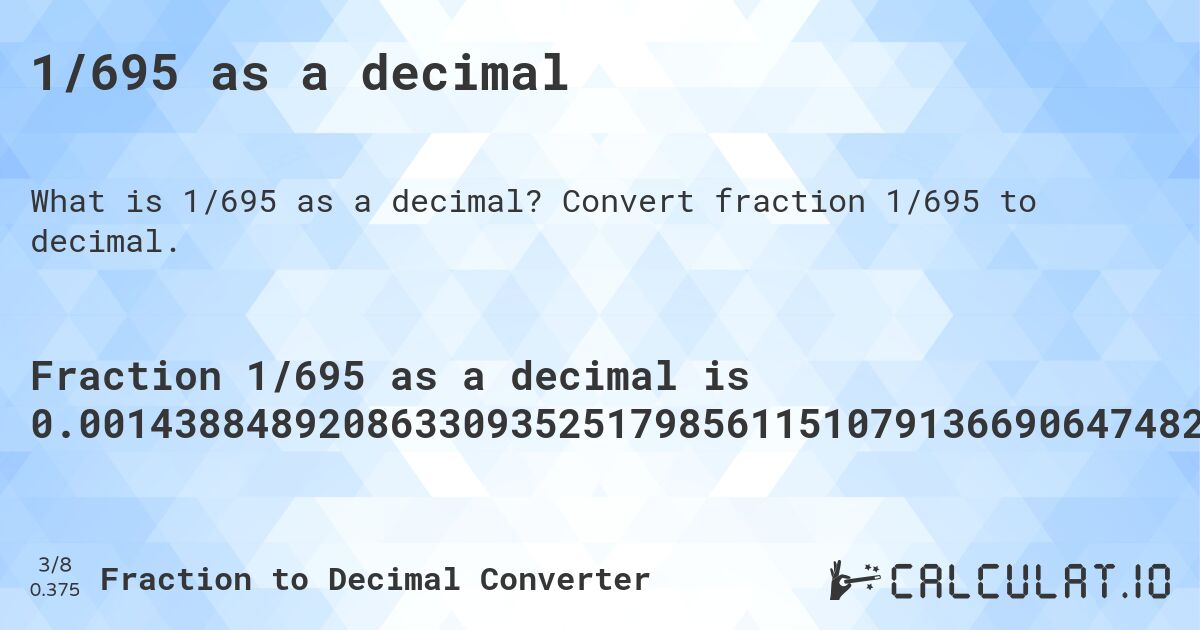 1/695 as a decimal. Convert fraction 1/695 to decimal.