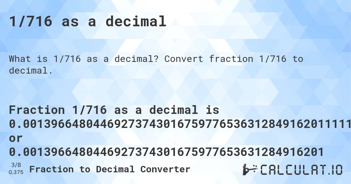 1/716 as a decimal. Convert fraction 1/716 to decimal.