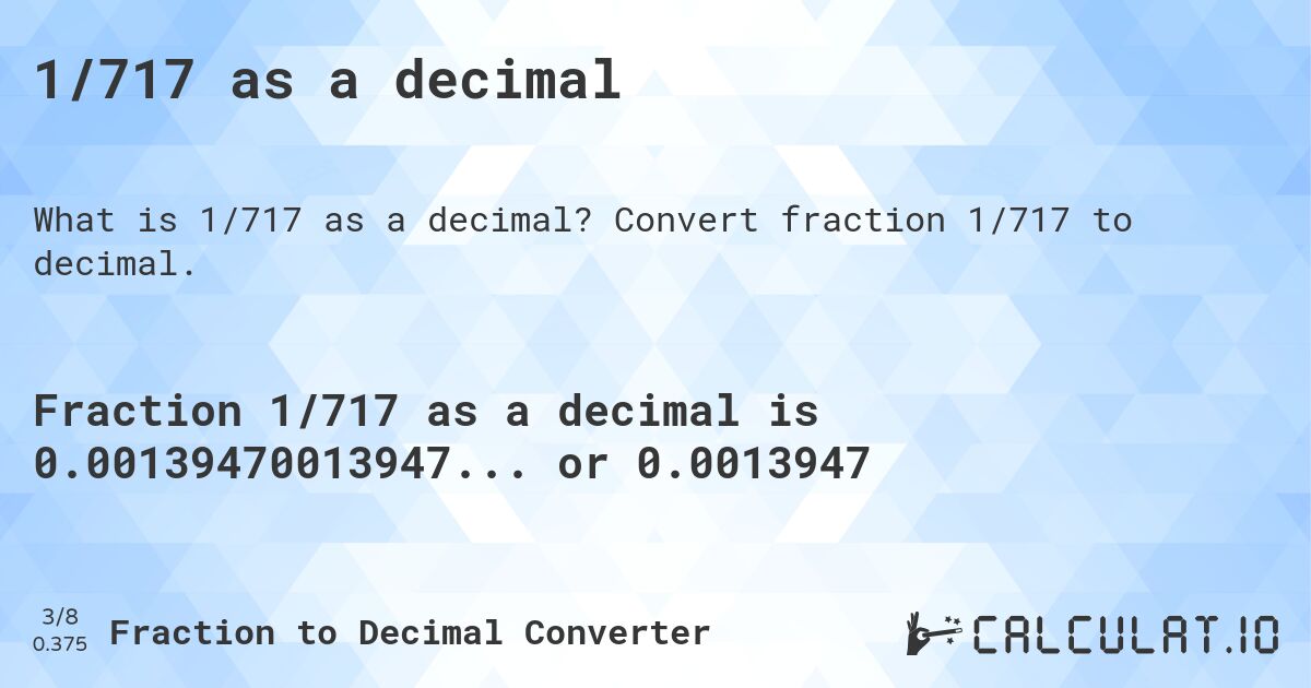 1/717 as a decimal. Convert fraction 1/717 to decimal.