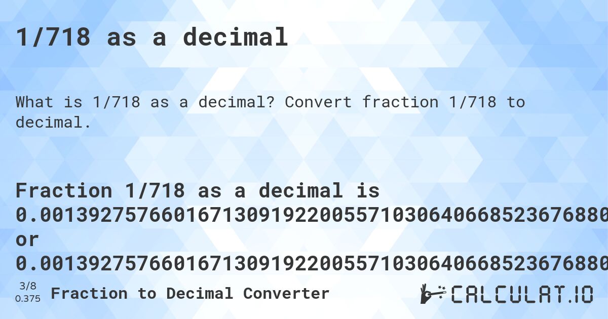 1/718 as a decimal. Convert fraction 1/718 to decimal.