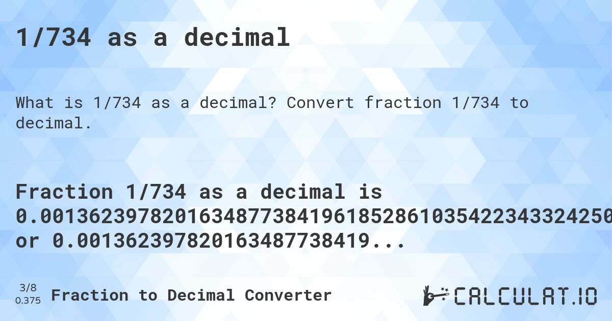 1/734 as a decimal. Convert fraction 1/734 to decimal.