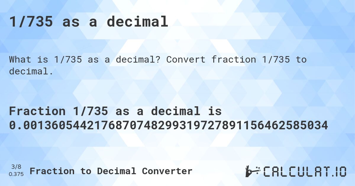 1/735 as a decimal. Convert fraction 1/735 to decimal.