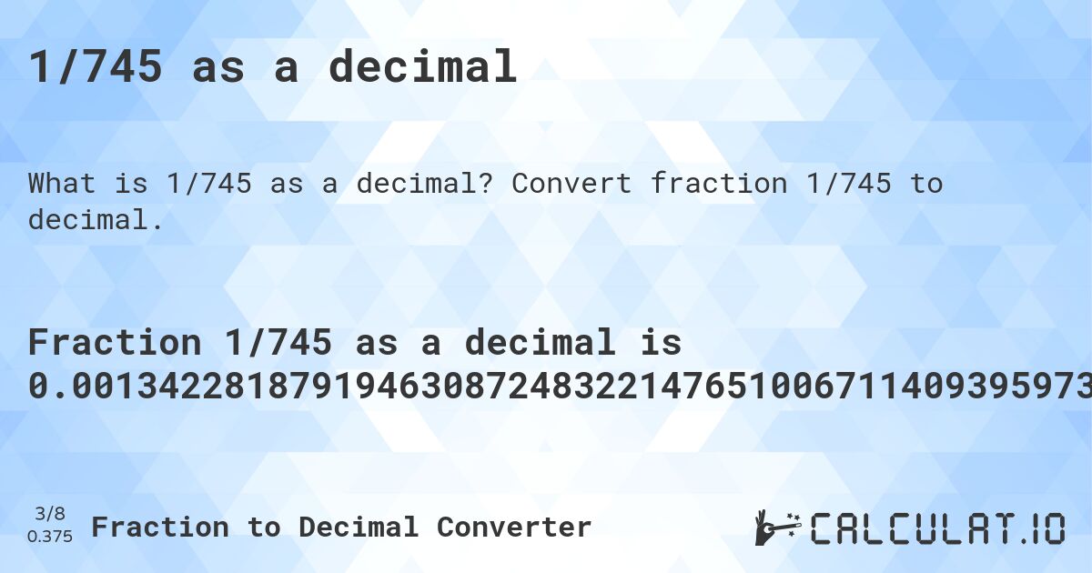 1/745 as a decimal. Convert fraction 1/745 to decimal.