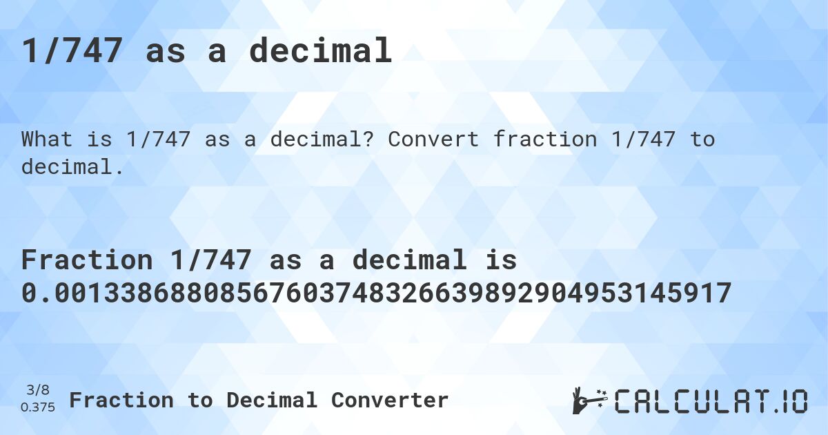 1/747 as a decimal. Convert fraction 1/747 to decimal.