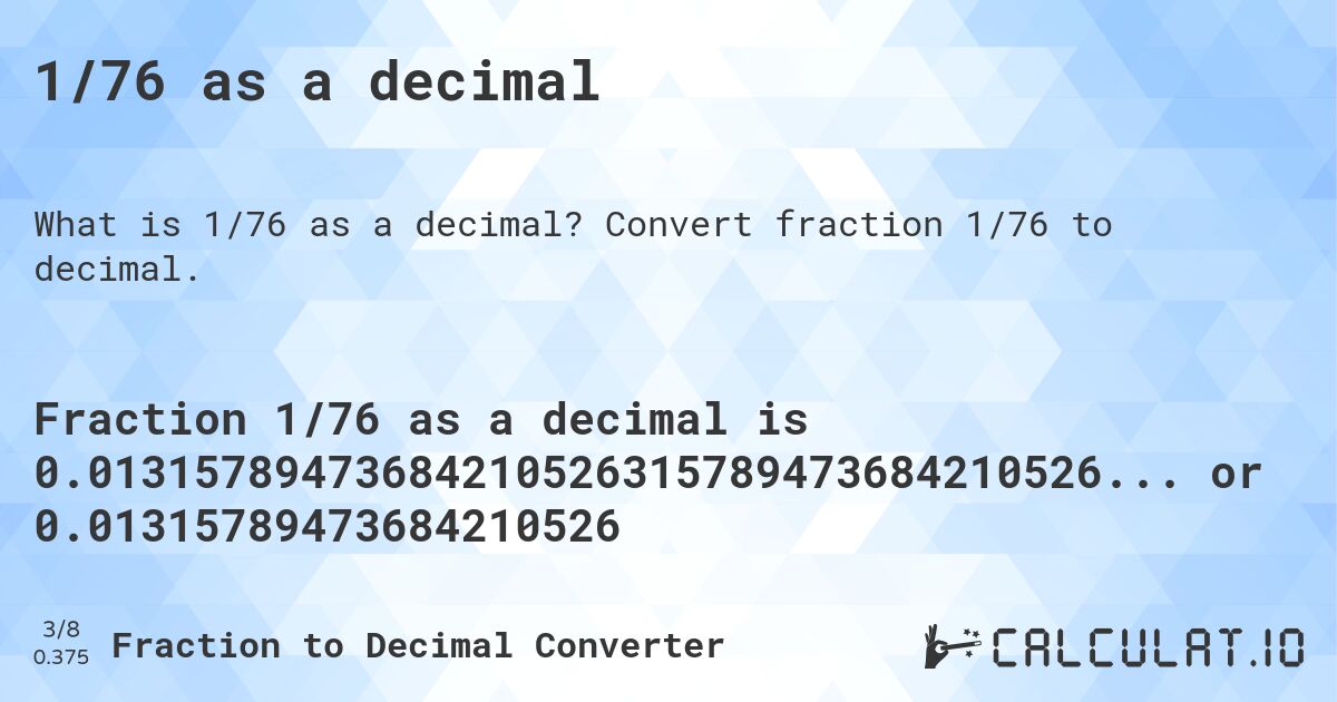 1/76 as a decimal. Convert fraction 1/76 to decimal.