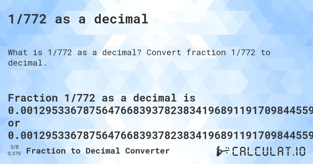 1/772 as a decimal. Convert fraction 1/772 to decimal.