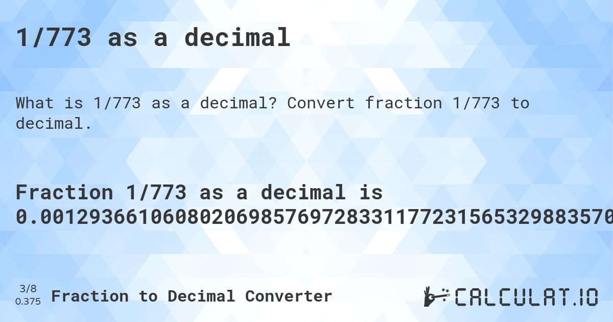 1/773 as a decimal. Convert fraction 1/773 to decimal.
