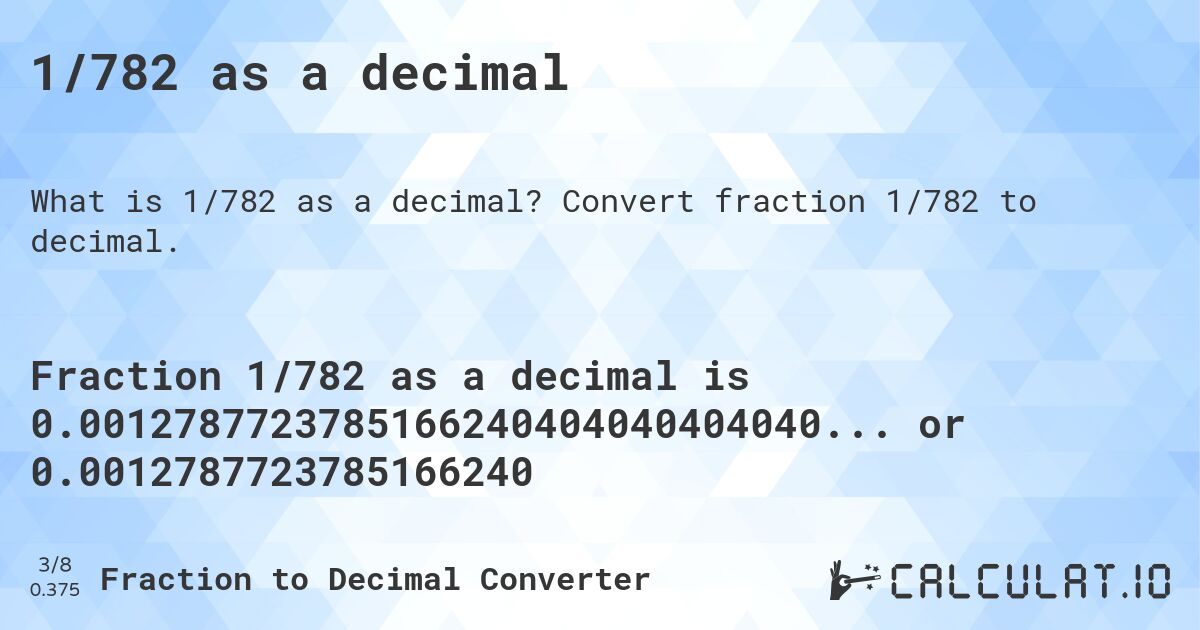 1/782 as a decimal. Convert fraction 1/782 to decimal.