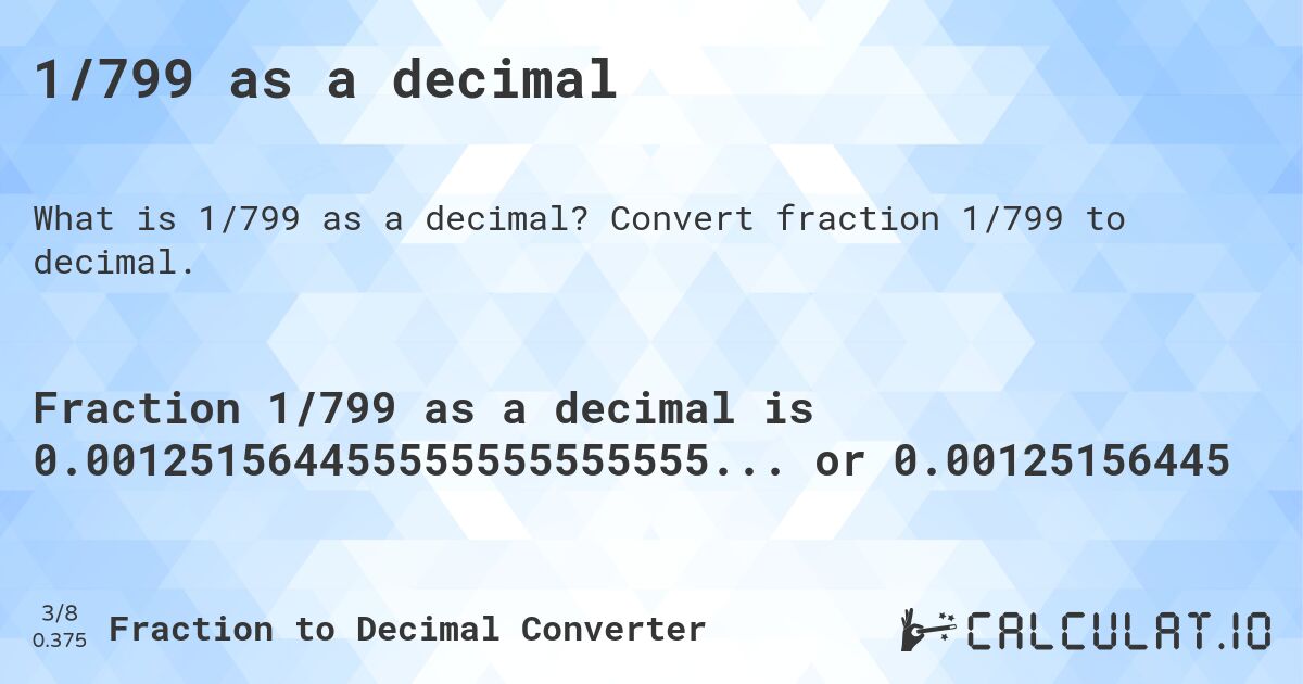 1/799 as a decimal. Convert fraction 1/799 to decimal.