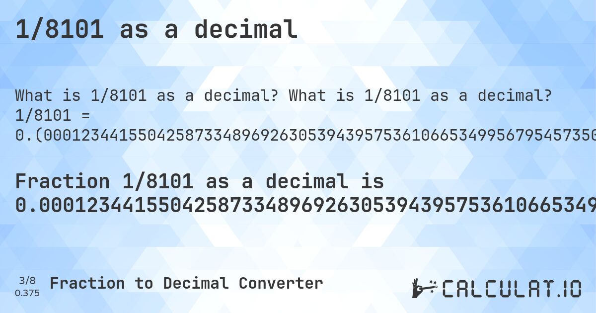 1/8101 as a decimal. What is 1/8101 as a decimal? 1/8101 = 0.(000123441550425873348969263053943957536106653499567954573509443278607579311196148623626712751512158992716948524873472410813479817306505369707443525490680162942846562152820639427231206023947660782619429700037032465127762004690778916183187260831996049870386372052832983582273793358844587088013825453647697815084557462041723244043945191951610912233057647204048882853968645846191828169361807184298234785828910011109739538328601407233674854956178249598814961115911615849895074682138007653376126404147636094309344525367238612516973213183557585483273669917294161214664856190593753857548450808542155289470435748673003332921861498580422170102456486853474879644488334773484754968522404641402296012837921244290828292803357610171583755091963955067275644982100975188248364399456857178126157264535242562646586841130724601900999876558449574126651030736946056042463893346500432045426490556721392420688803851376373287248487841007283051475126527589186520182693494630292556474509319837057153437847179360572768793976052339217380570299962967534872237995309221083816812739168003950129613627947167016417726206641155412911986174546352302184915442537958276755956054808048389087766942352795951117146031354153808171830638192815701765214171089988890260461671398592766325145043821750401185038884088384150104925317861992346623873595852363905690655474632761387483026786816442414516726330082705838785335143809406246142451549191457844710529564251326996667078138501419577829897543513146525120355511665226515245031477595358597703987162078755709171707196642389828416244908036044932724355017899024811751635600543142821873842735464757437353413158869275398099). Step-by-step fraction to decimal conversion with repeating decimal detection.