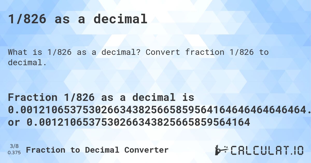 1/826 as a decimal. Convert fraction 1/826 to decimal.