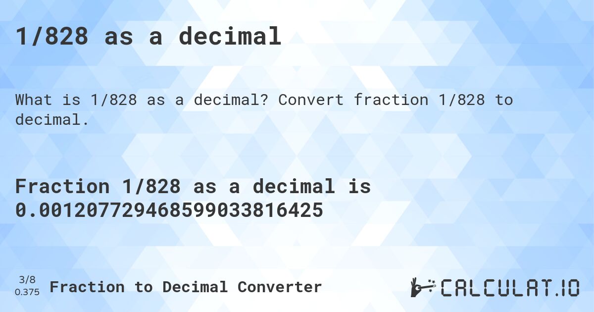 1/828 as a decimal. Convert fraction 1/828 to decimal.