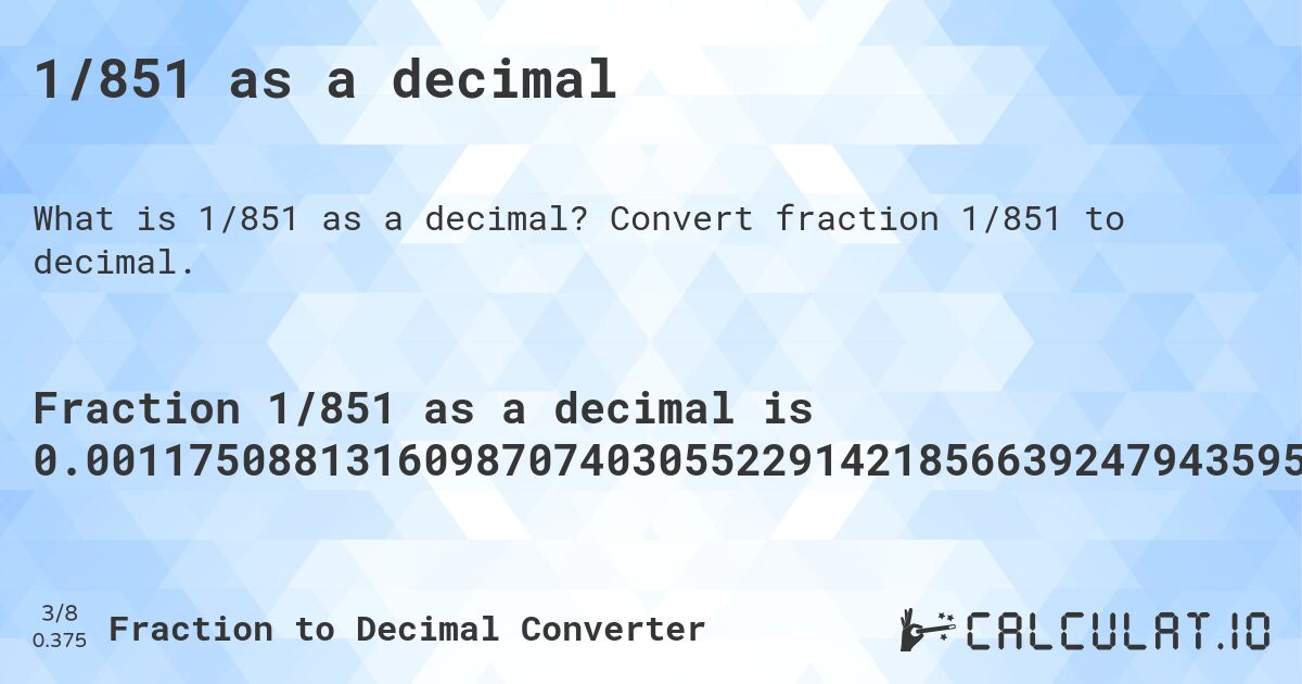 1/851 as a decimal. Convert fraction 1/851 to decimal.