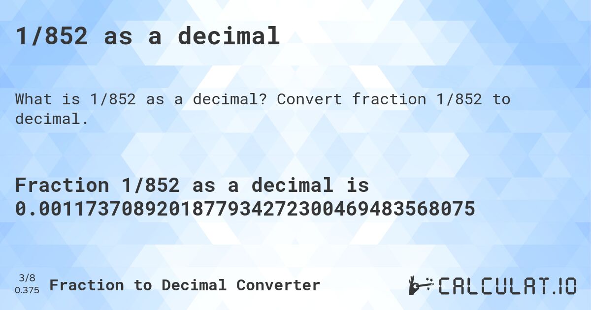 1/852 as a decimal. Convert fraction 1/852 to decimal.