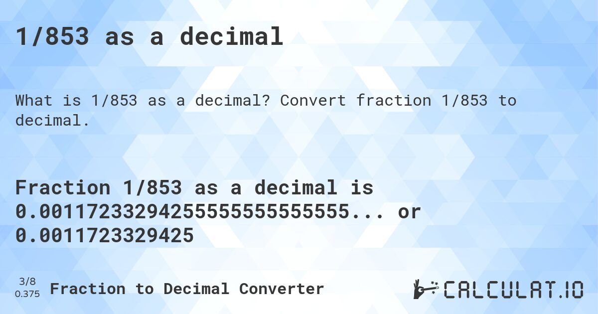 1/853 as a decimal. Convert fraction 1/853 to decimal.