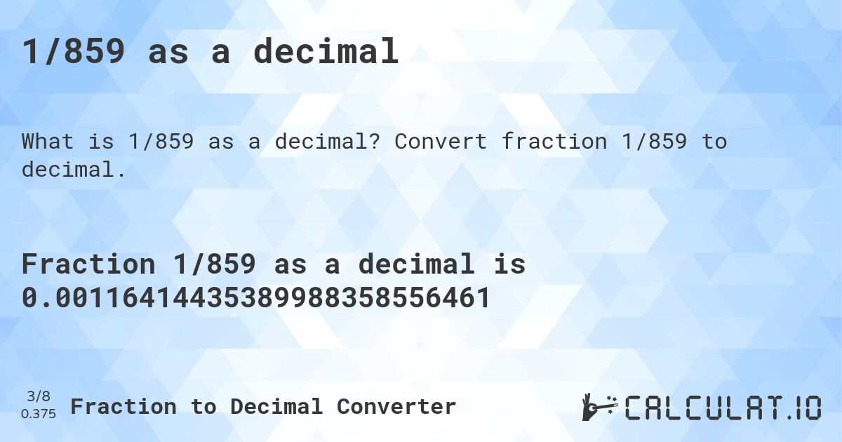 1/859 as a decimal. Convert fraction 1/859 to decimal.