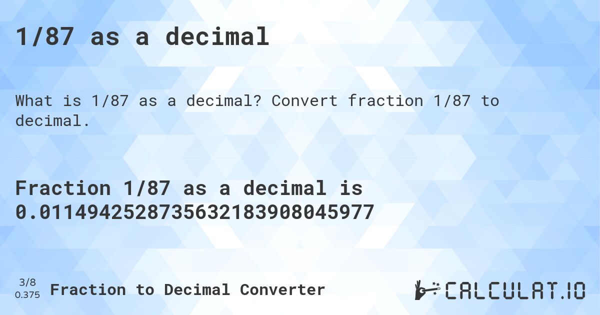 1/87 as a decimal. Convert fraction 1/87 to decimal.