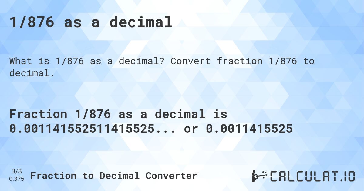 1/876 as a decimal. Convert fraction 1/876 to decimal.