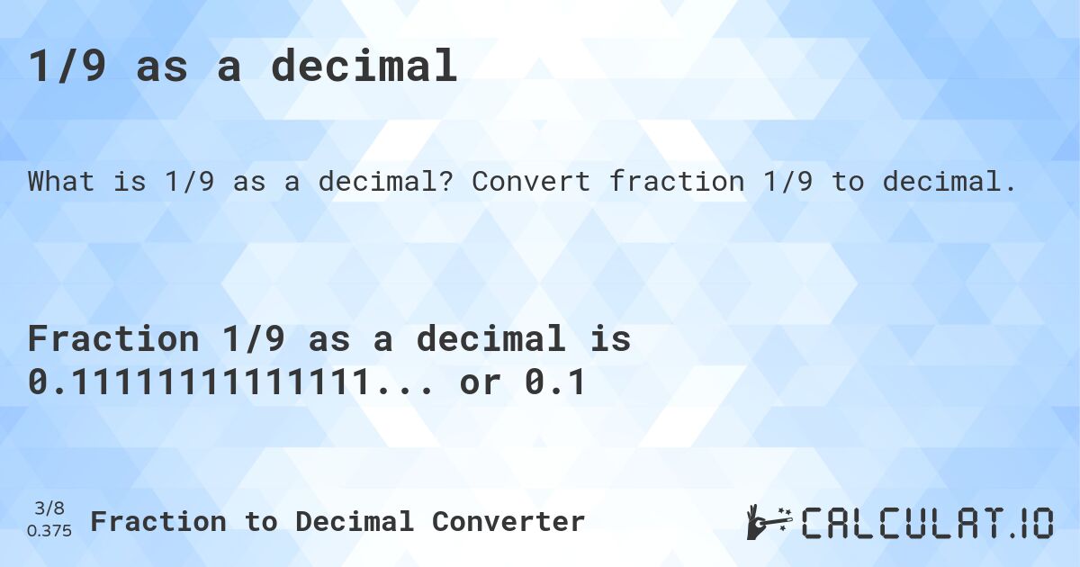 1/9 as a decimal. Convert fraction 1/9 to decimal.