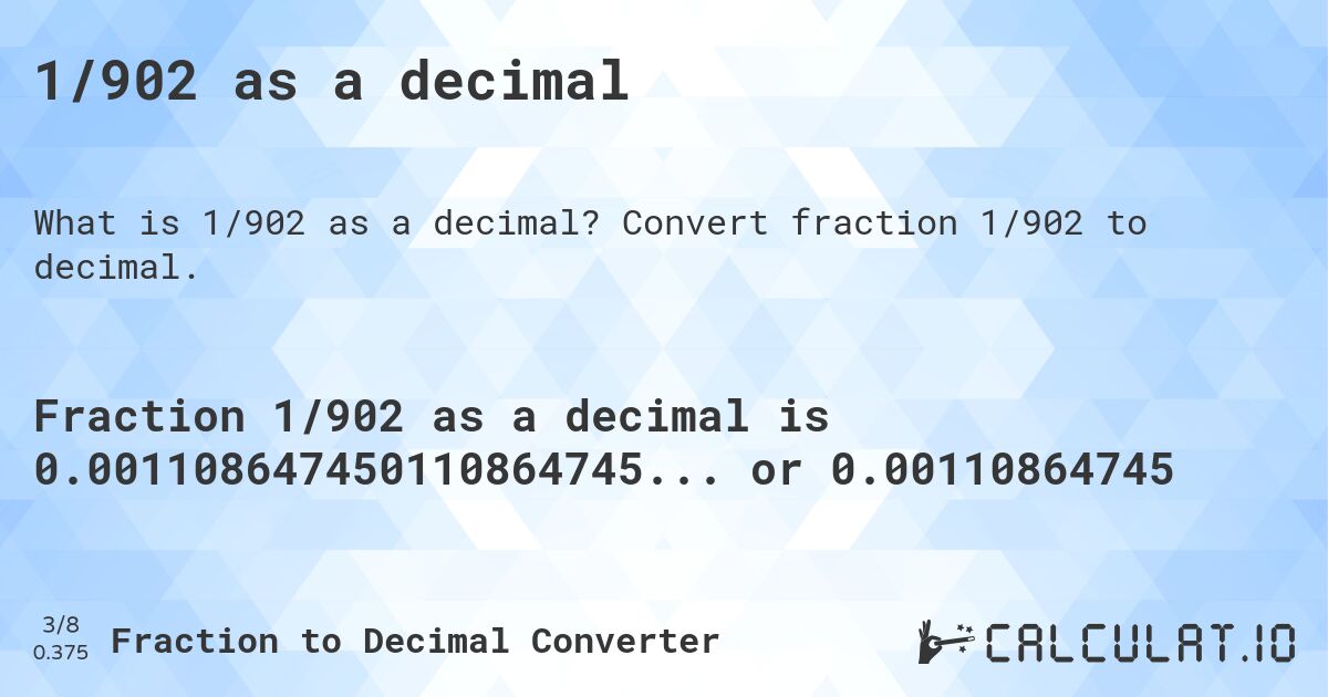1/902 as a decimal. Convert fraction 1/902 to decimal.
