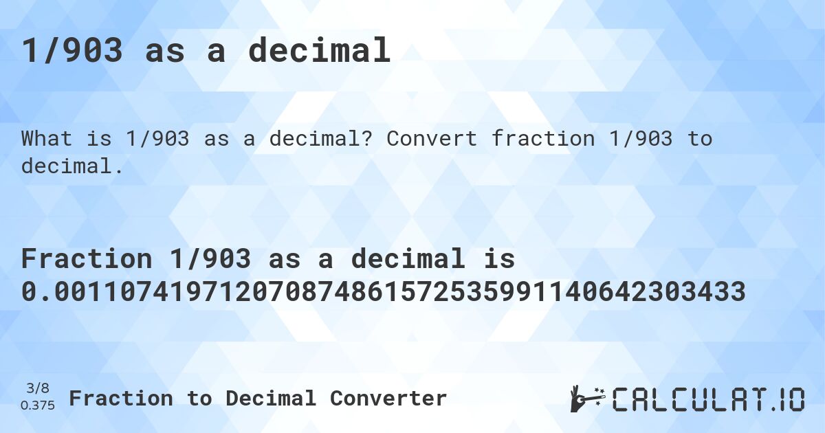 1/903 as a decimal. Convert fraction 1/903 to decimal.