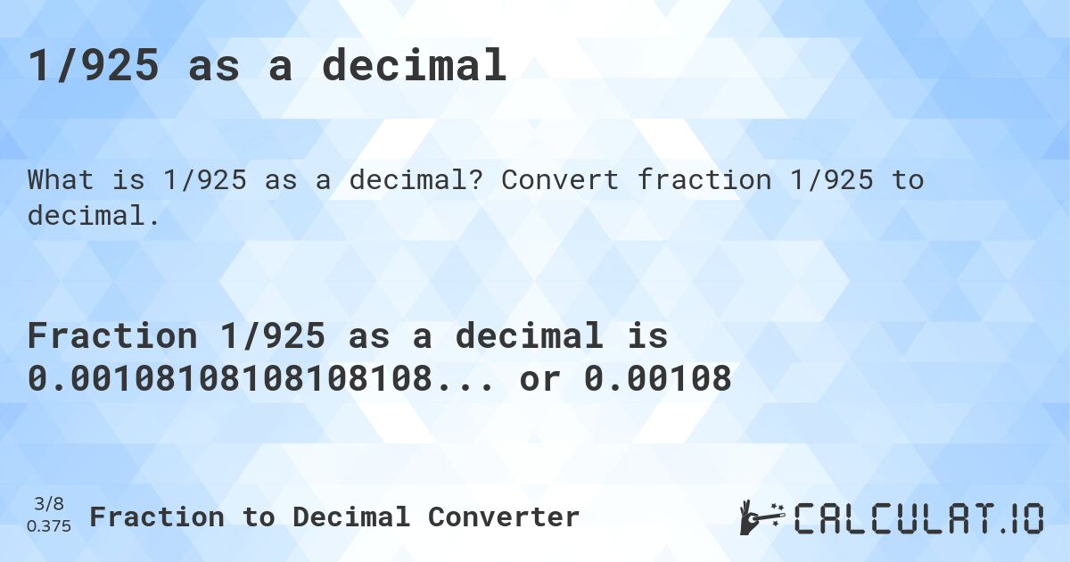 1/925 as a decimal. Convert fraction 1/925 to decimal.
