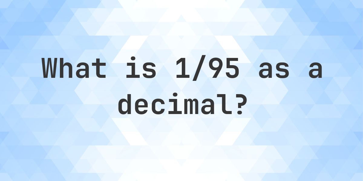 1/95 as a decimal - Calculatio