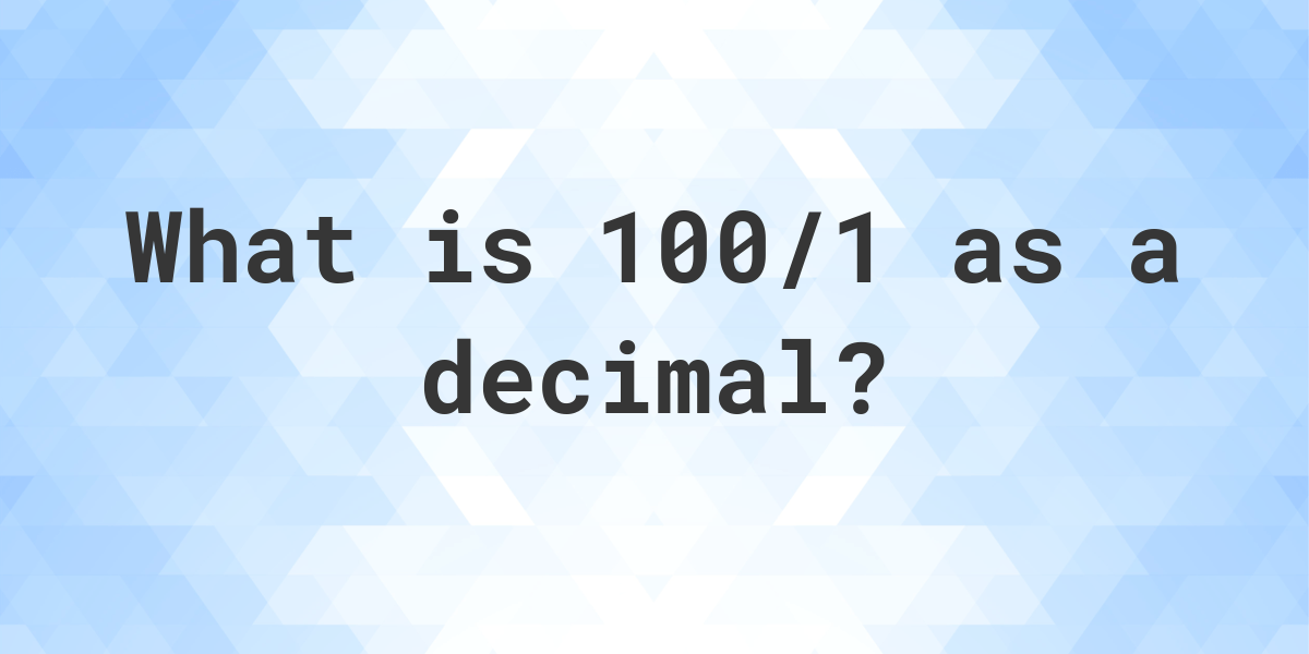 100-1-as-a-decimal-calculatio