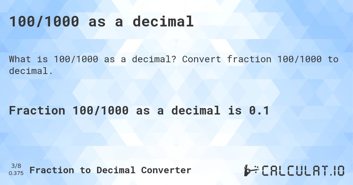 100/1000 as a decimal. Convert fraction 100/1000 to decimal.