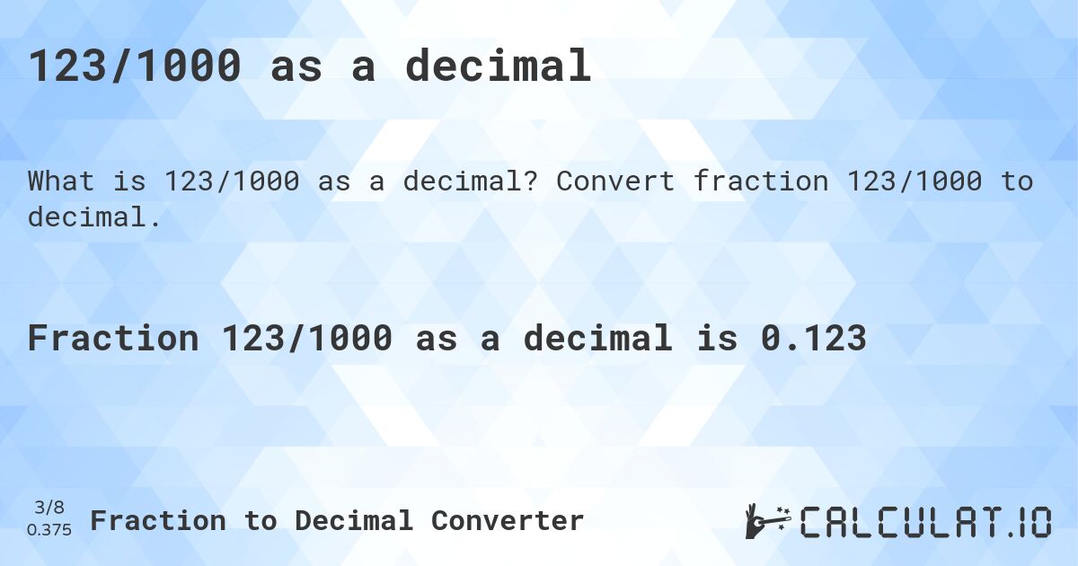 123/1000 as a decimal. Convert fraction 123/1000 to decimal.