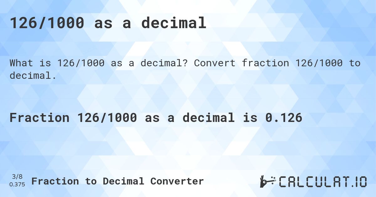 126/1000 as a decimal. Convert fraction 126/1000 to decimal.