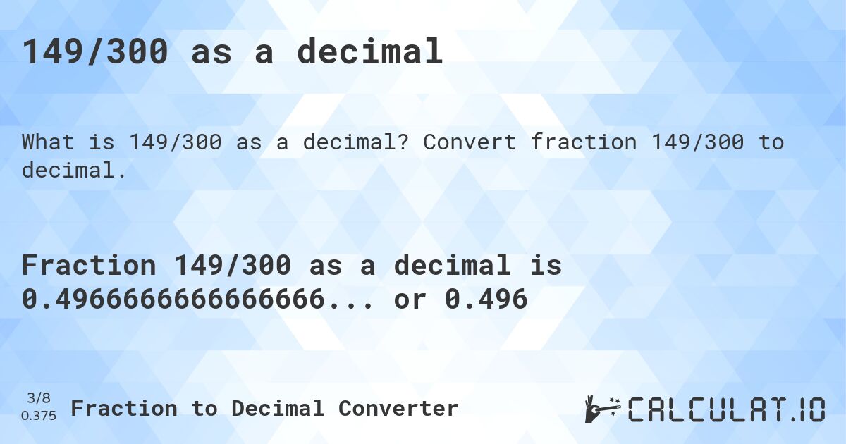 149/300 as a decimal. Convert fraction 149/300 to decimal.
