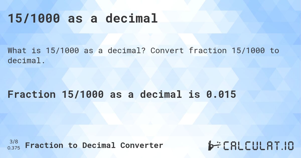 15/1000 as a decimal. Convert fraction 15/1000 to decimal.