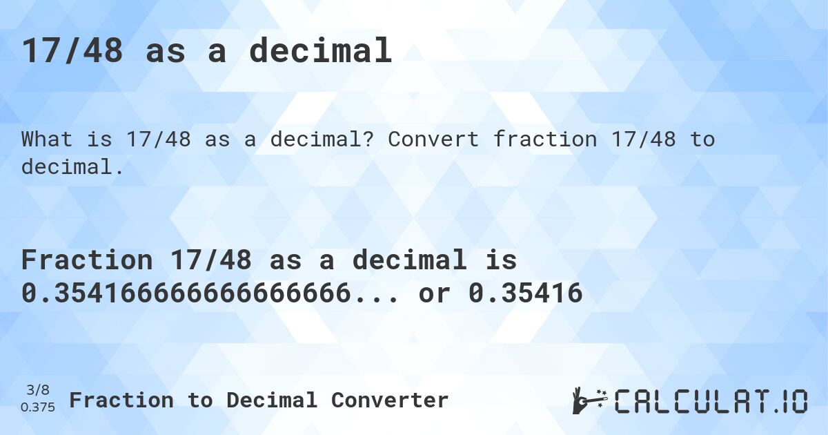 17/48 as a decimal. Convert fraction 17/48 to decimal.
