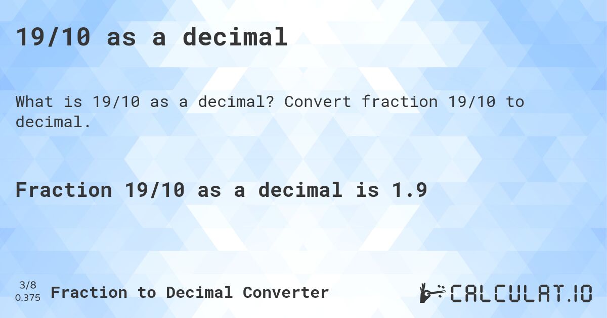 19/10 as a decimal. Convert fraction 19/10 to decimal.