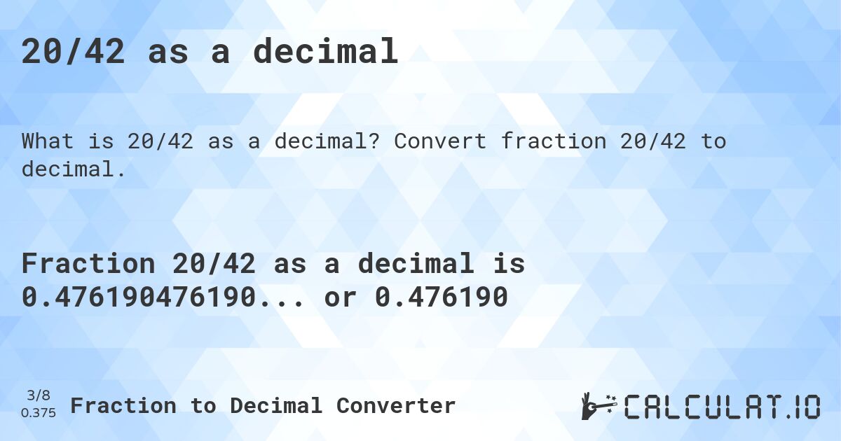 20/42 as a decimal. Convert fraction 20/42 to decimal.