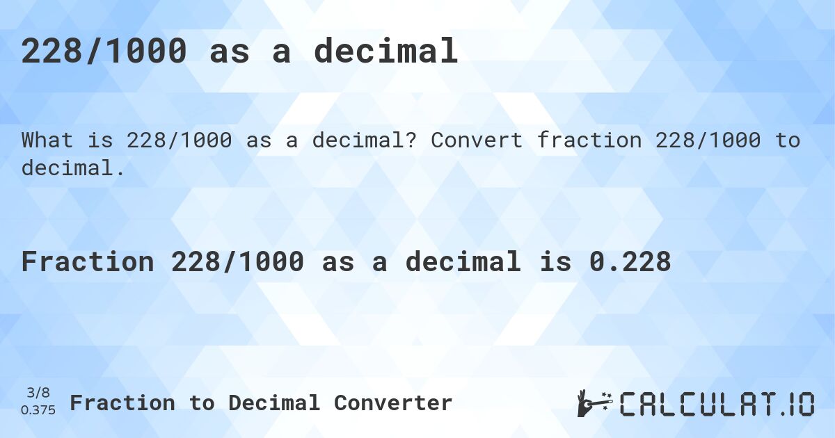 228/1000 as a decimal. Convert fraction 228/1000 to decimal.